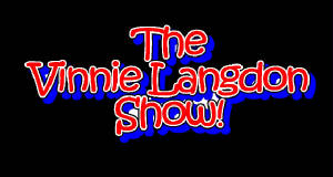 THE VINNY LANGDON SHOW